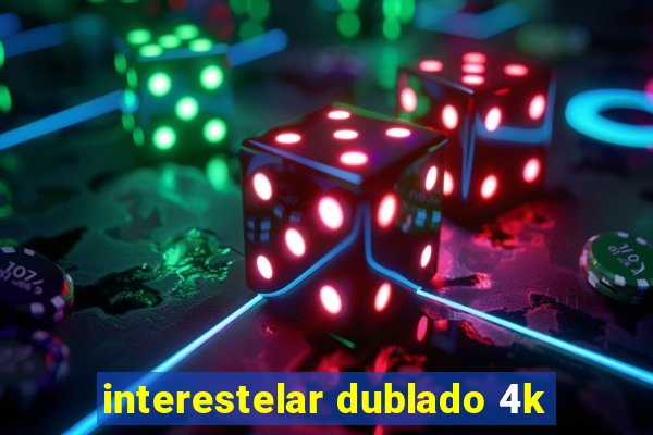 interestelar dublado 4k